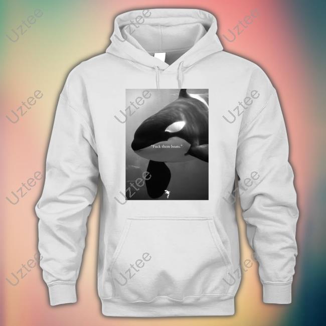 Whale Fuck Them Boats Hoodie