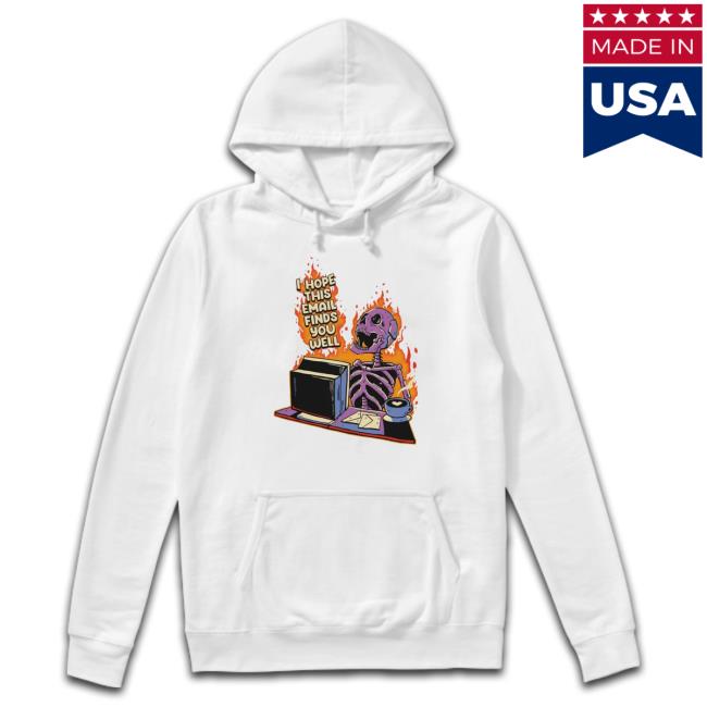 Degenerated Merch I Hope This Email Finds You Well Sweater Degenerated Shop I Hope This Email Finds You Well Shirts