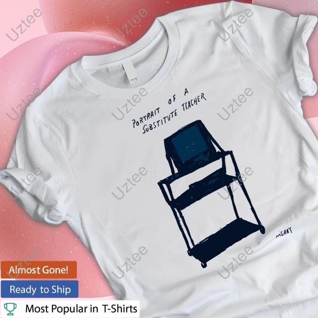 Matt Gray Portrait Of A Substitute Teacher Tee