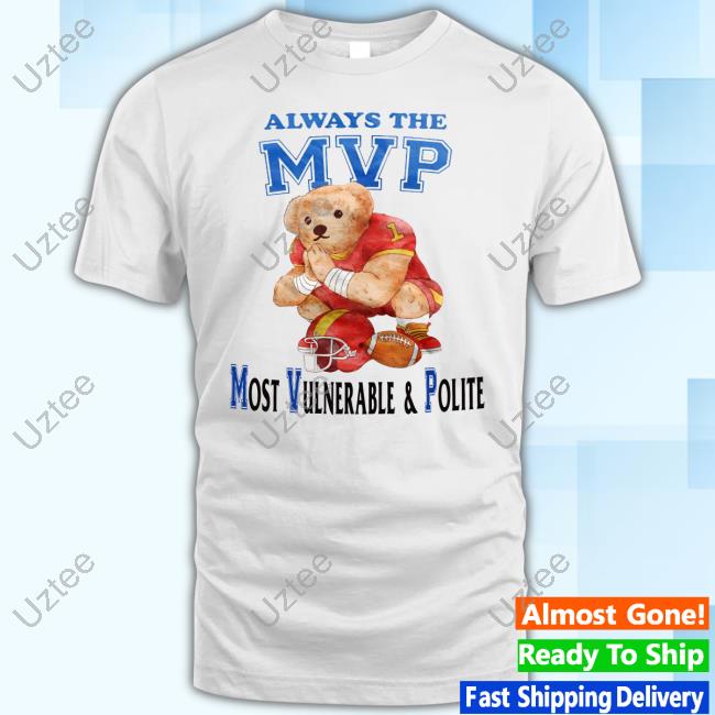 Always The Mvp Most Vulnerable & Polite Shirt