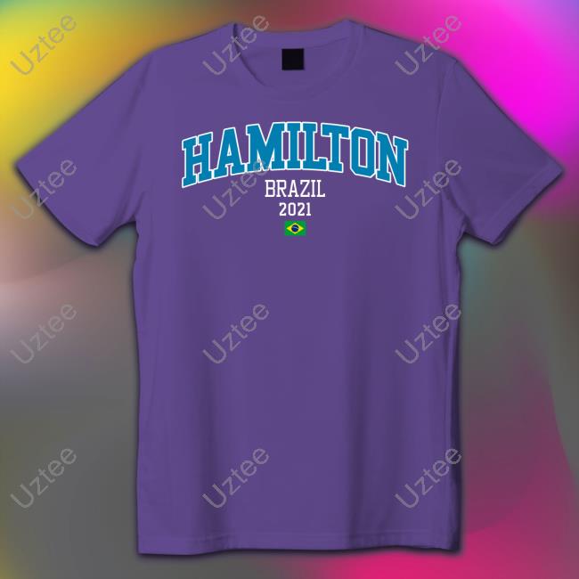 Hamilton Brazil 2021 Bandeiras Shirt Unasempre