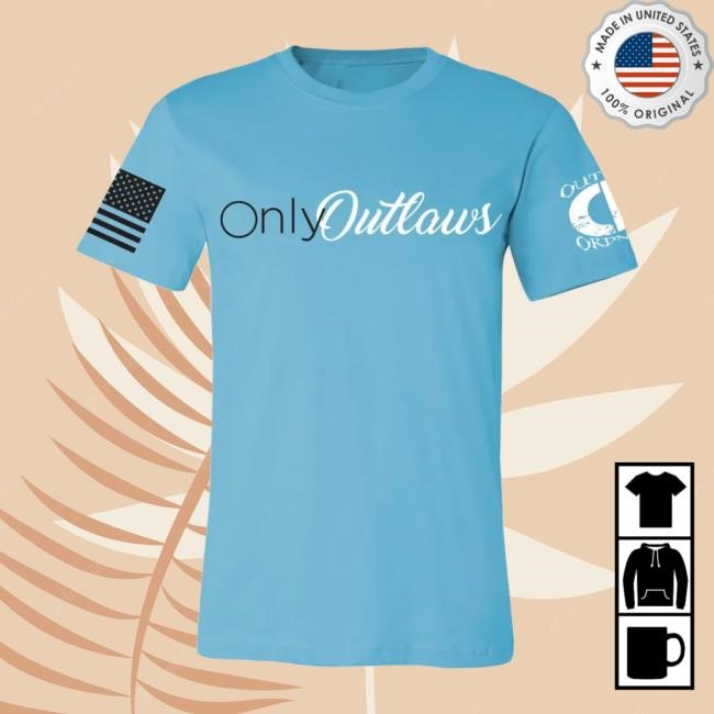 Outlaw Ordnance Store Only Outlaws Shirts
