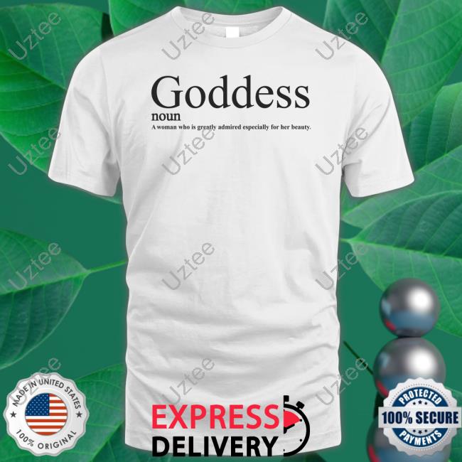 Neiva Mara Goddess Noun A Woman Who Is Greatly Admired Especially For Her Beauty T Shirt