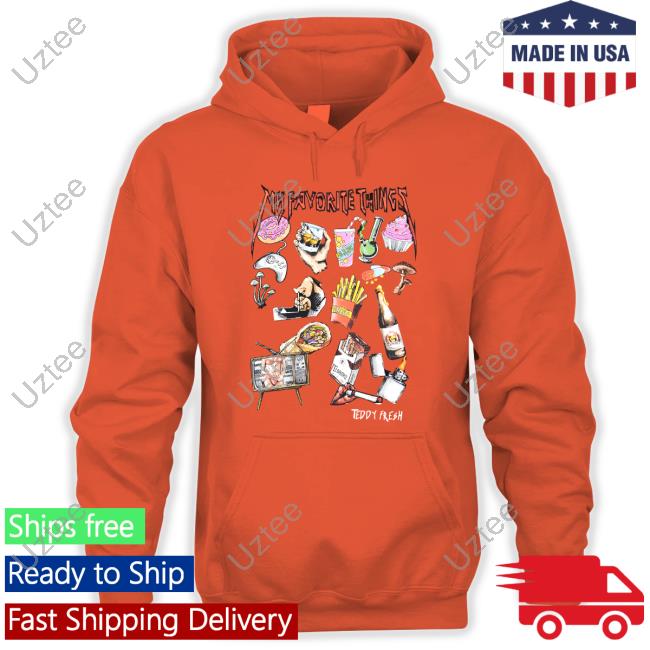 My Favorite Things Teddy Fresh Hoodie Sweatshirt