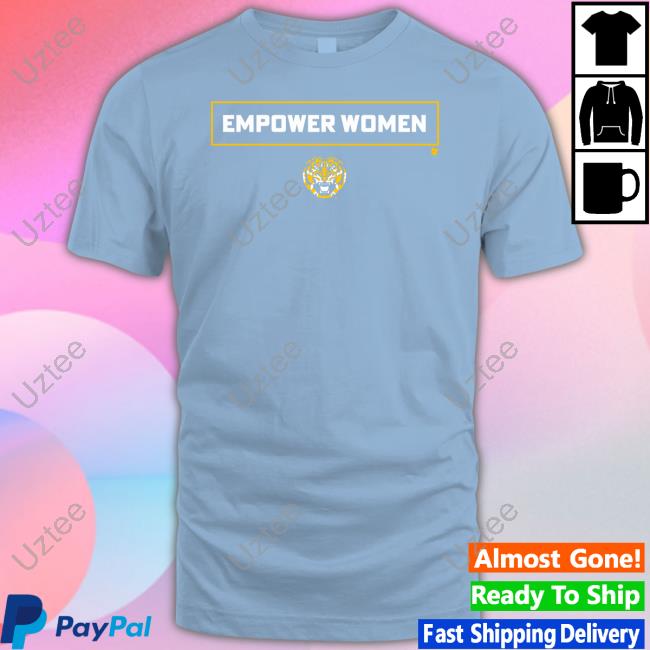Empower Women x Lsu Tee Shirts BreakingT