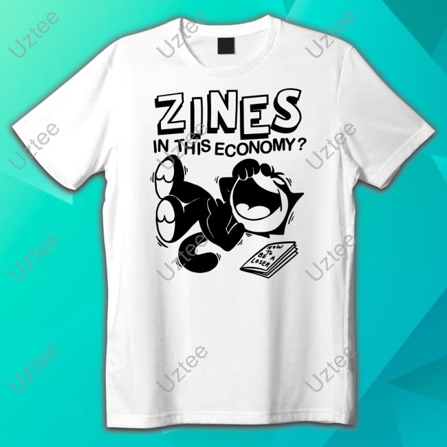 Tbats Zines In This Economy Shirt