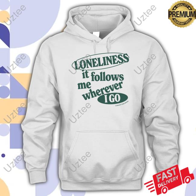 Merchlabs Loneliness It Follows Me Wherever I Go Connor Tomlinson T Shirt