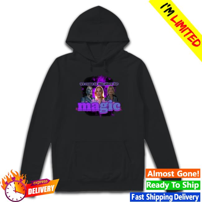 Sadstreet We Come To This Place For Magic Sweaters Sadstreet We Come To This Place For Magic Classic Shirt