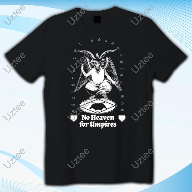 No Heaven For Umpires T Shirts