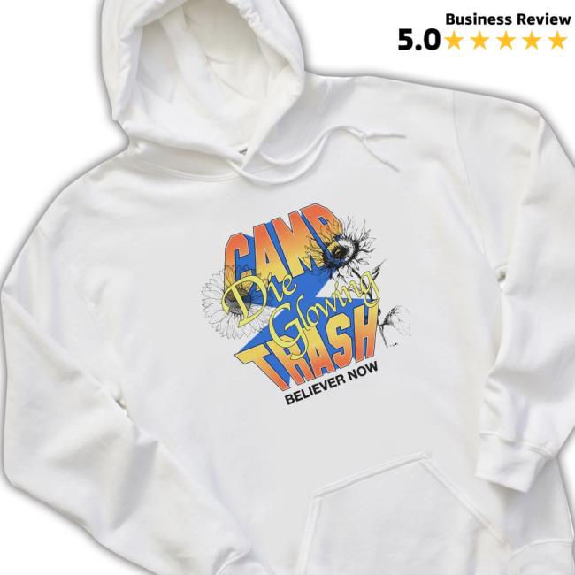 Camp Trash Die Glowing Believer Now Hoodie