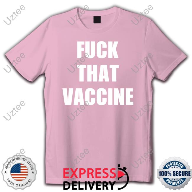 Maj Toure Fuck That Vaccine Sweatshirt Fuck That Vaccine Hoodie
