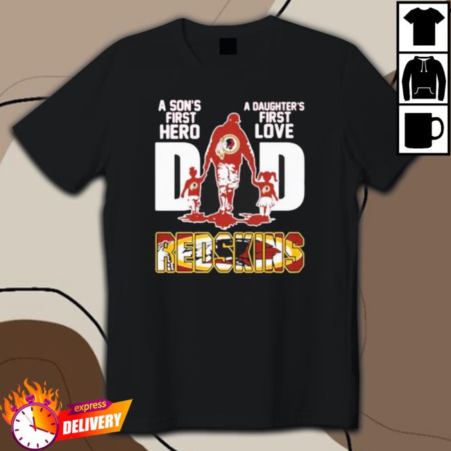 Official Redskins A Son’S First Hero Dad A Daughter’S First Love T-Shirt Official Redskins A Son’S First Hero Dad A Daughter’S First Love T-Shirt