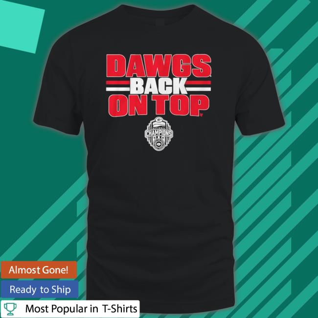 Georgia Football Dawgs Back On Top Tee Georgia Football Dawgs Back On Top Tee Shirt