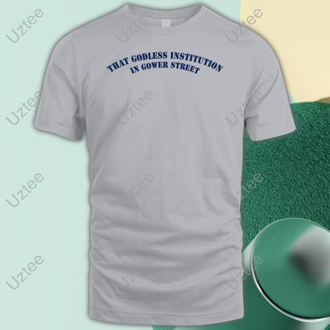 Ezramichelmusic That Godless Institution In Gower Street Tee Shirts