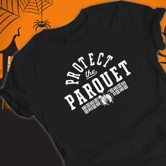 Protect The Parquet T-Shirt