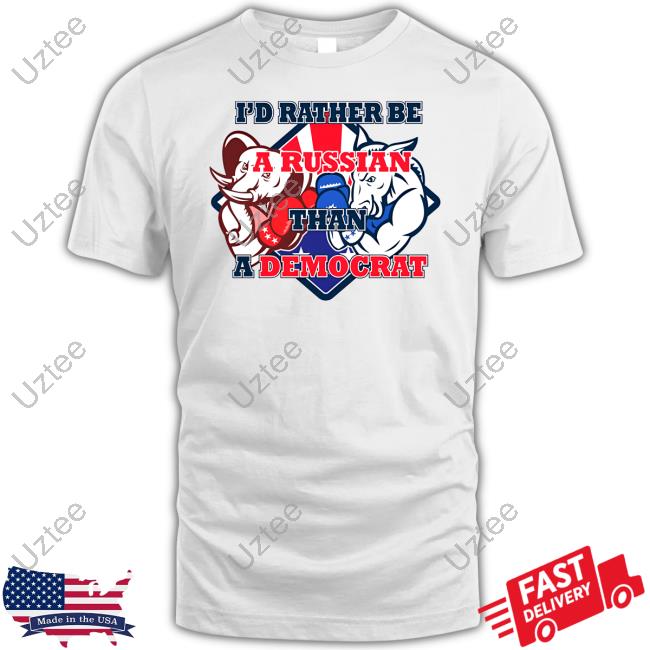 I'd Rather Be A Russian Than Democrat Hoodie Emilia Wine
