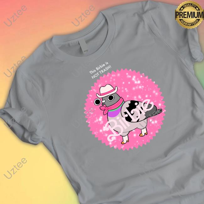 Charlubby This Birbie Is Not Trash Shirt