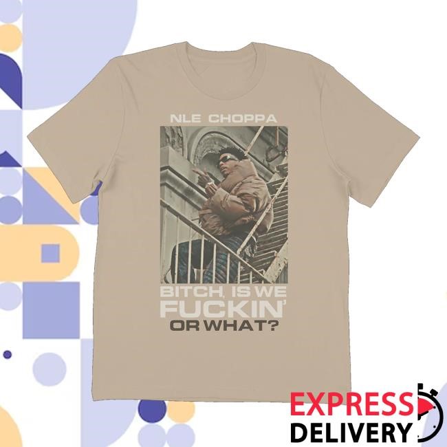 Nle Choppa Store Or What Stairs Shirt
