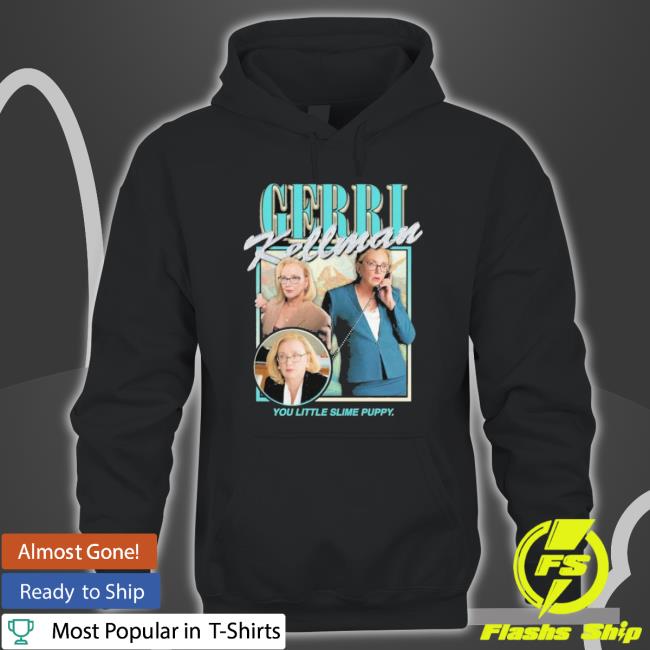 Gerri Kellman You Little Slime Puppy Shirt