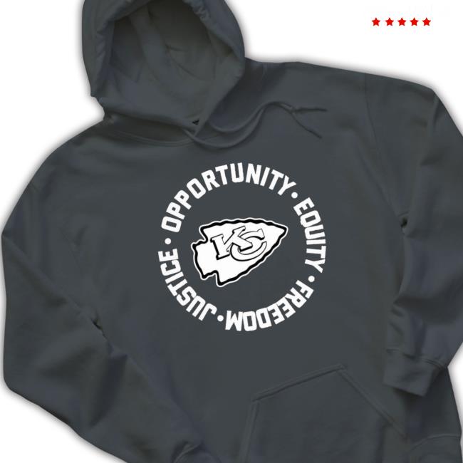 Kansas City Chiefs Opportunity Equality Freedom Justice Sweatshirts