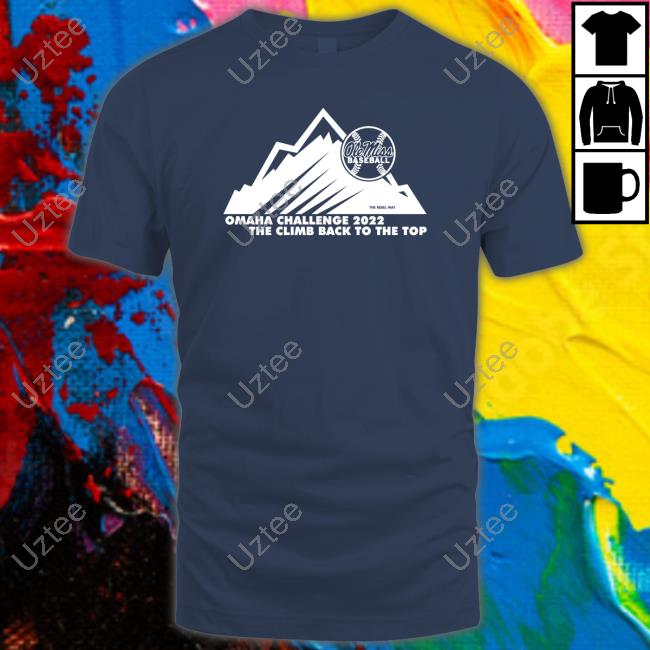 Ole Miss Baseball Omaha Challenge 2022 The Climb Back To The Top Tee Shirt