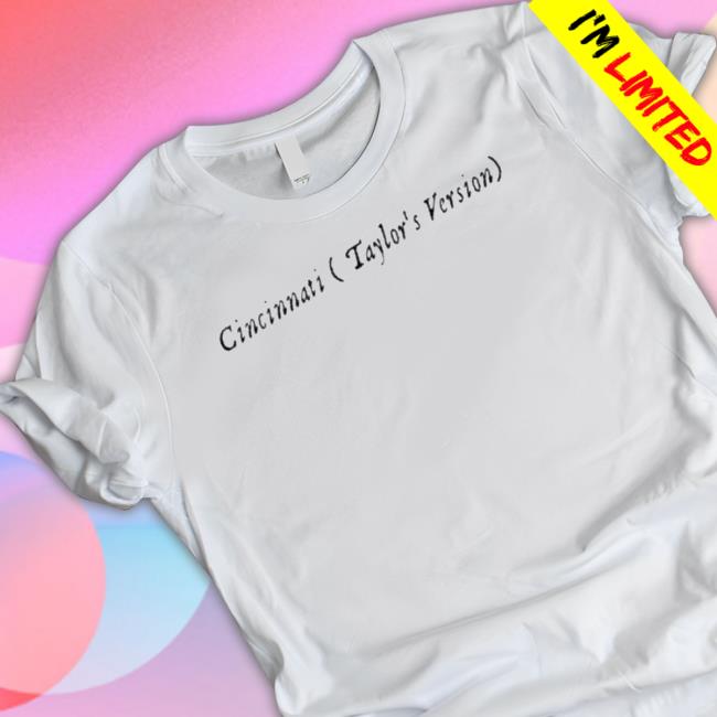 Original Cincinnati Taylor’S Version shirt, hoodie, tank top, sweater and long sleeve t-shirt