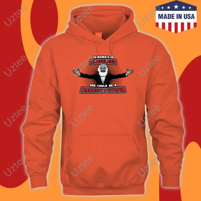 Laughingsquid Yo Mama's So Classless She Could Be A Marxist Utopia Sweatshirt