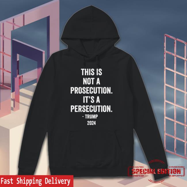 This Is Not A Prosecution It’S A Persecution Trump 2023 shirt