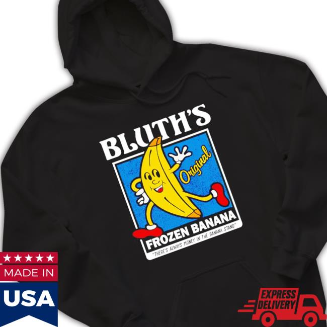 Premium Bluth’S Frozen Banana There’S Always Honey In The Banana Stand Tee