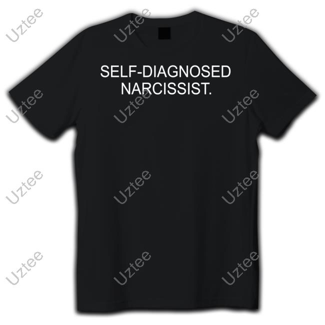 Swisherpink Self-Diagnosed Narcissist Shirts