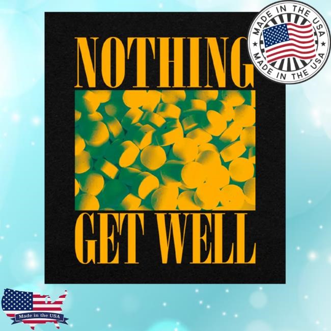 Imprint Merch Nothing Get Well T-Shirt, Hoodie, Tank Top, Sweater And Long Sleeve T-Shirt