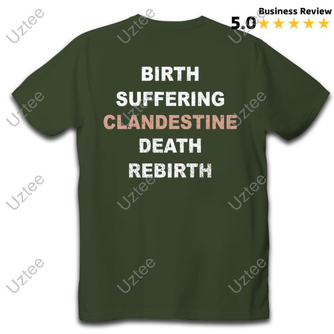Birth Suffering Clandestine Death Rebirth T-Shirts Clandestine Industries Store Birth Suffering Clandestine Death Rebirth Shirts
