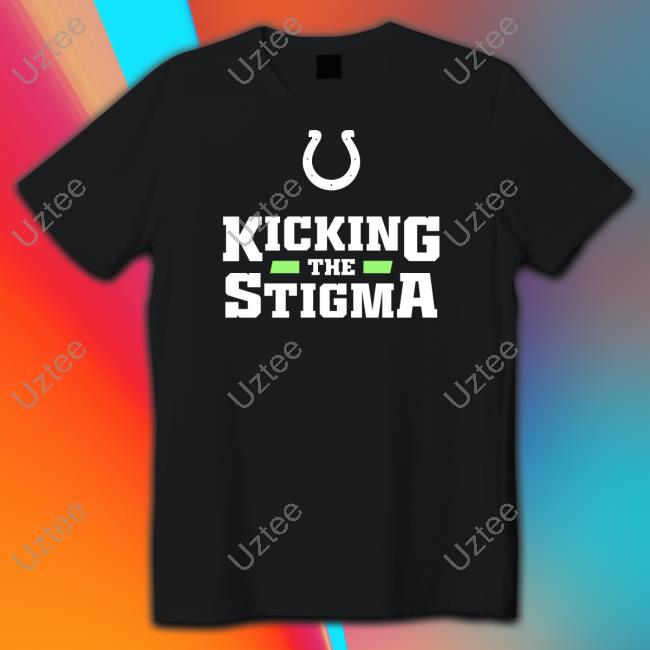 Indianapolis Colts Kicking The Stigma Shirt