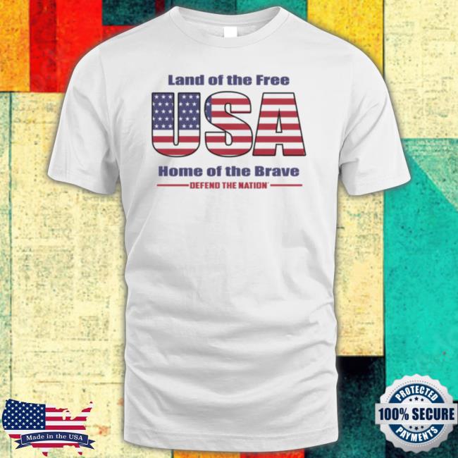 Land Of The Free Home Of The Brave Usa shirt