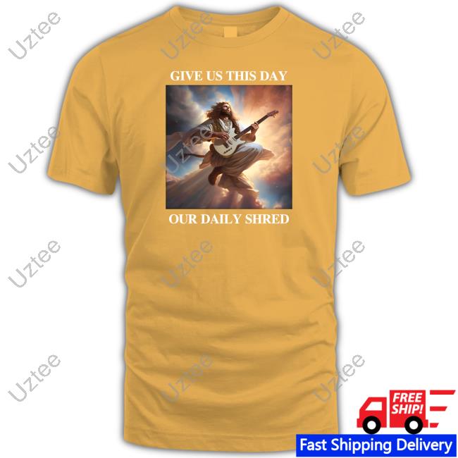 Shitheadsteve Give Us This Day Our Daily Shred Tee