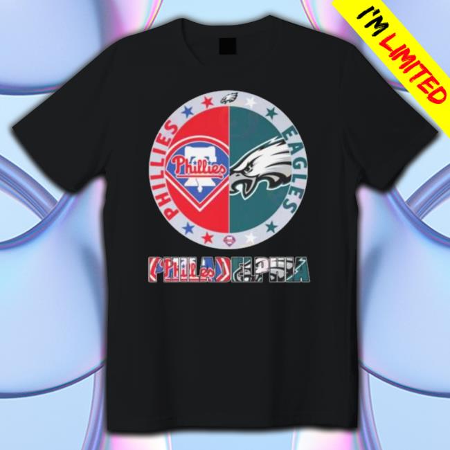 Top Philadelphia Sports Team Philadelphia Phillies And Philadelphia Eagles Shirt
