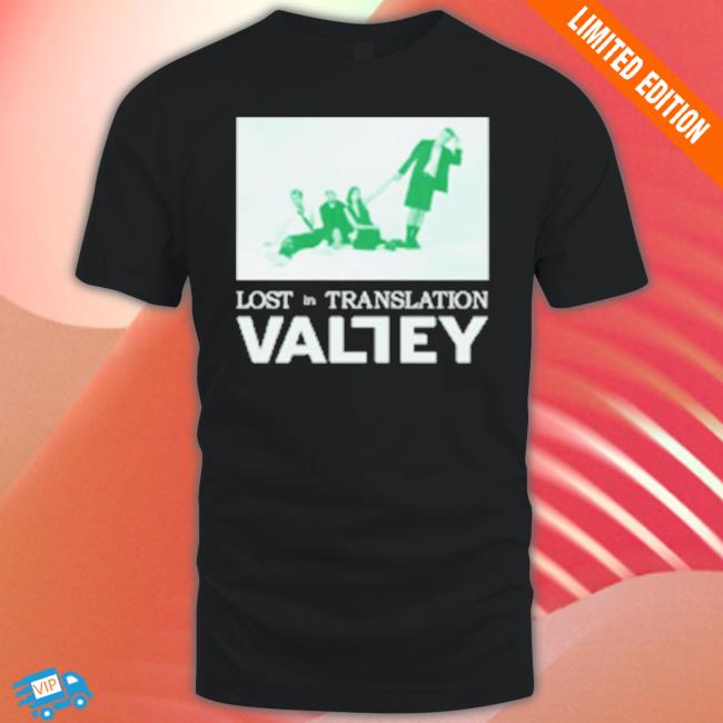 Lost In Translation This Is Valley Sweatshirts