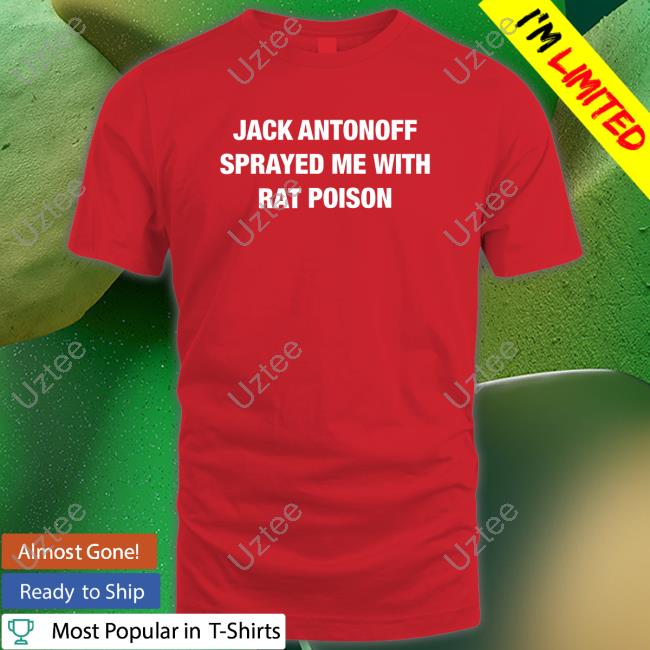 Jack Antonoff Sprayed Me With Rat Poison Sweatshirt