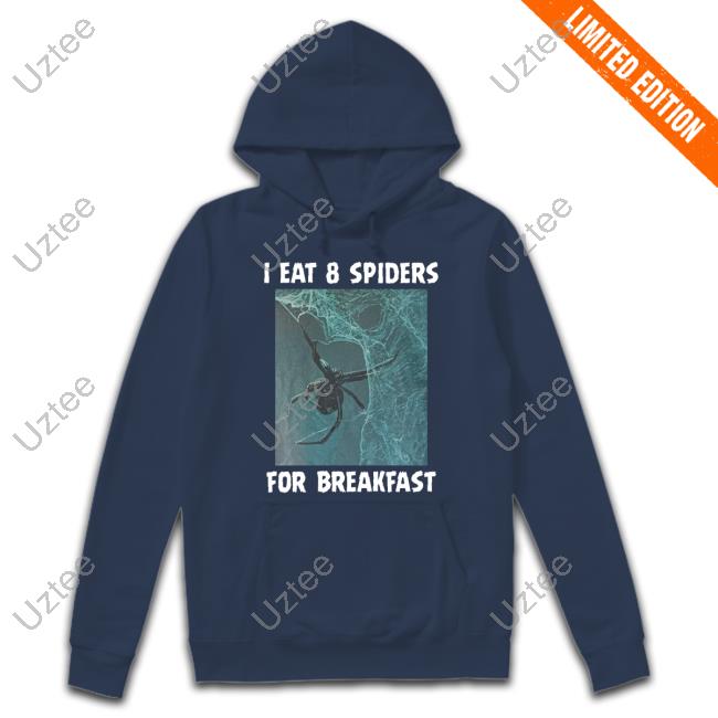 I Eat 8 Spiders For Breakfast Shirts