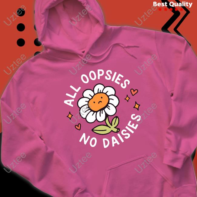 All Oopsies No Daisies Tee Shirt Bryson All Oopsies No Daisies Tee Shirt