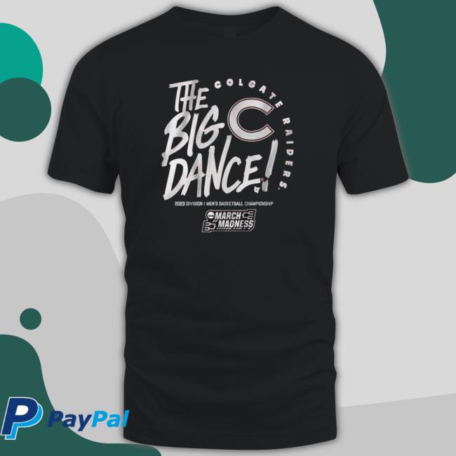 The Big Dance Colgate Raiders 2023 Division I Men’S Basketball Championship March Madness Shirt