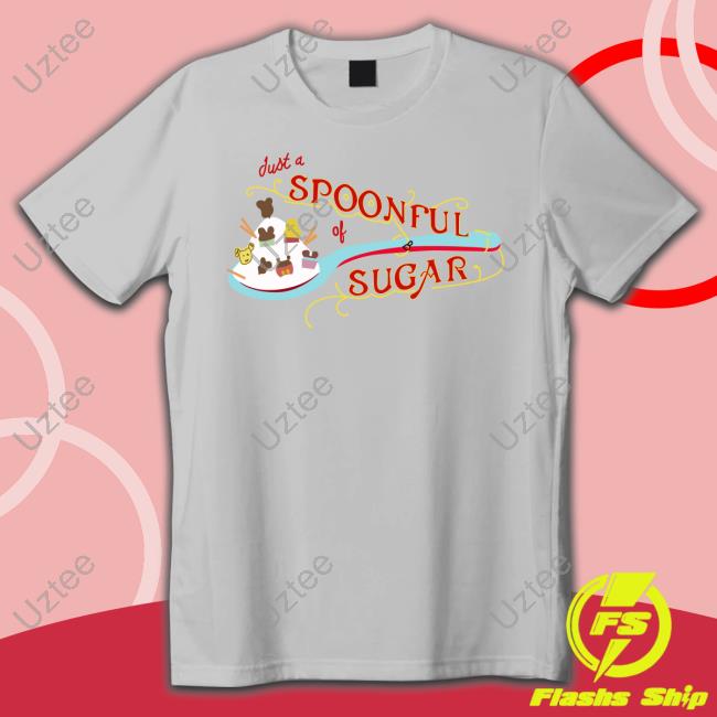 Spoonful Of Sugar Shirt