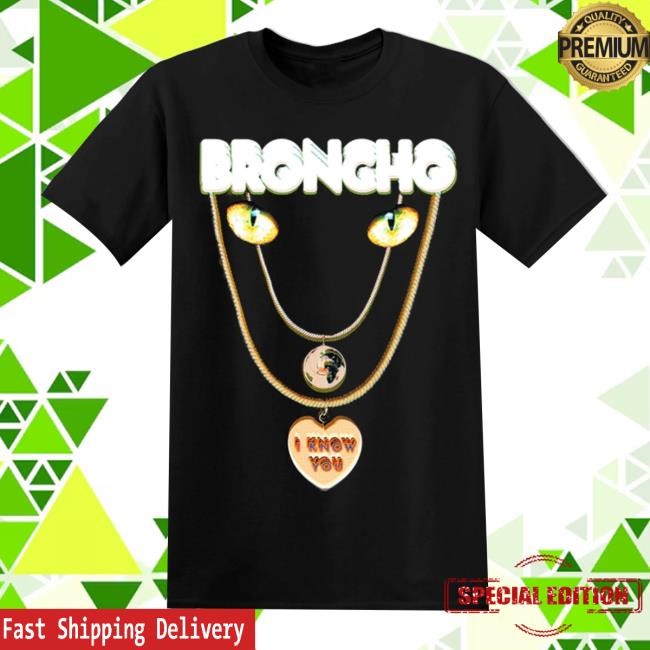 Kf-Merch Broncho I Know You Tee