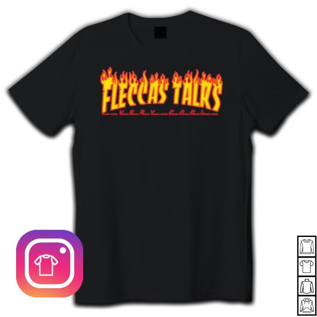 Fleccas Talk Fire shirt