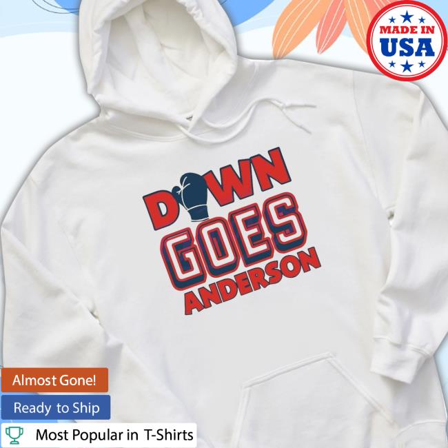 Official Funny Match Down Goes Anderson Hoodie Funny Match Down Goes Anderson Hoodie