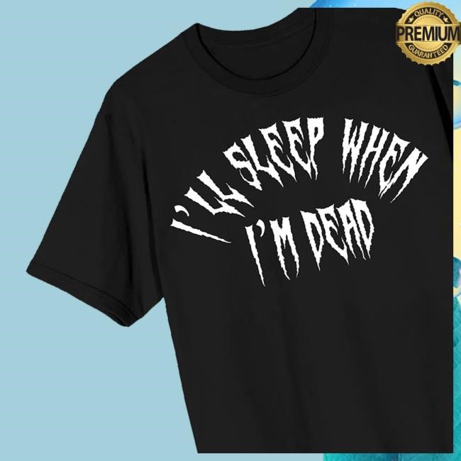 Blackcraft Cult Merch Shop Store I'll Sleep When I'm Dead T Shirt