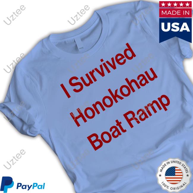 Big Island I Survived Honokohau Boat Ramp Shirt