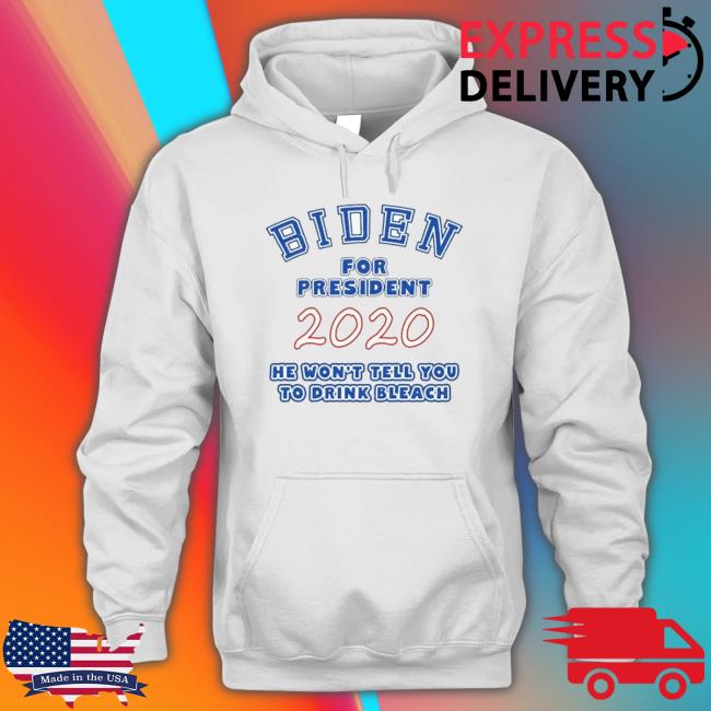 Biden For President No Bleach Sweatshirt Biden For President No Bleach shirt, hoodie, tank top, sweater and long sleeve t-shirt