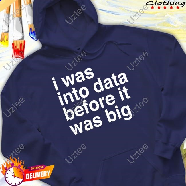 Sophiefromromania I Was Into Data Before It Was Big Tee Shirt