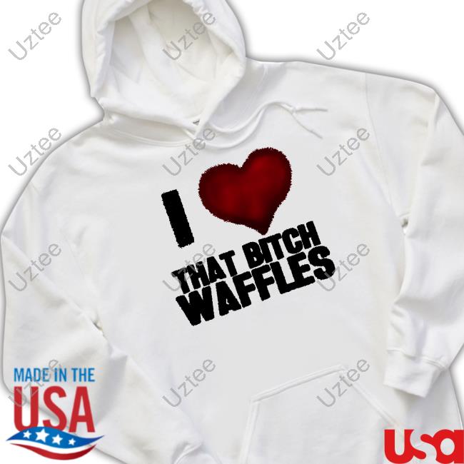 Official Waffles I Love That Bitch Waffles Hoodie